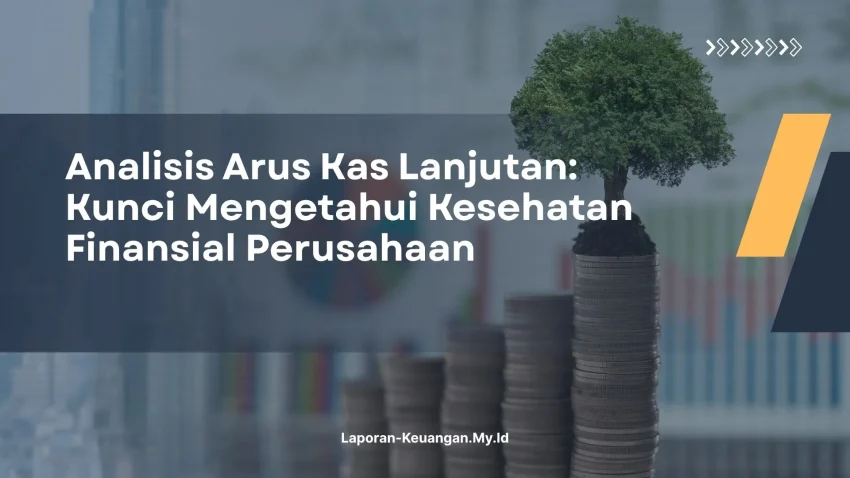 PELATIHAN ANALISIS ARUS KAS LANJUTAN: KUNCI MENGETAHUI KESEHATAN FINANSIAL PERUSAHAAN JAKARTA