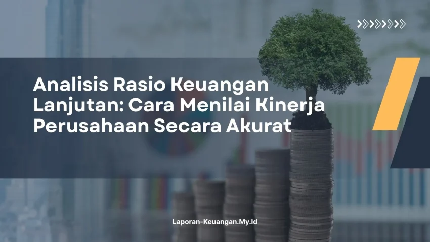 PELATIHAN ANALISIS RASIO KEUANGAN LANJUTAN: CARA MENILAI KINERJA PERUSAHAAN SECARA AKURAT JAKARTA