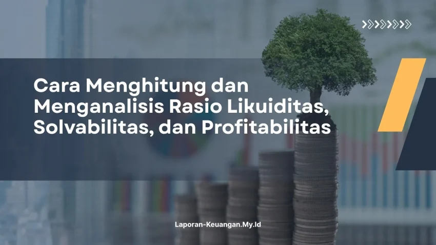 PELATIHAN CARA MENGHITUNG DAN MENGANALISIS RASIO LIKUIDITAS, SOLVABILITAS, DAN PROFITABILITAS JAKARTA