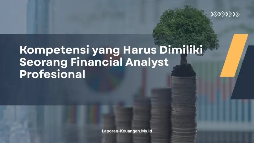 PELATIHAN KOMPETENSI YANG HARUS DIMILIKI SEORANG FINANCIAL ANALYST PROFESIONAL JAKARTA