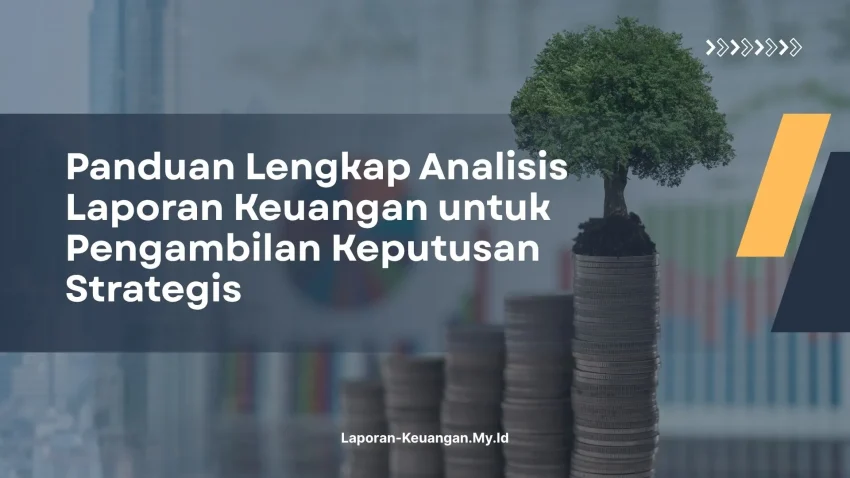 PELATIHAN PANDUAN LENGKAP ANALISIS LAPORAN KEUANGAN UNTUK PENGAMBILAN KEPUTUSAN STRATEGIS JAKARTA